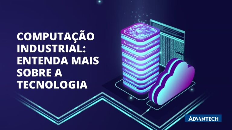 Computação industrial: entenda mais sobre a tecnologia