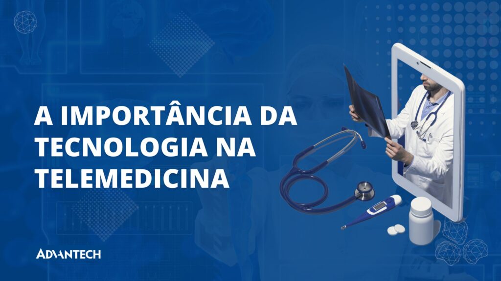 A importância da tecnologia na telemedicina: entenda tudo sobre